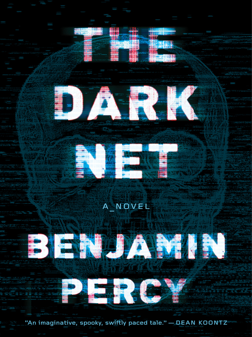 Title details for The Dark Net by Benjamin Percy - Available